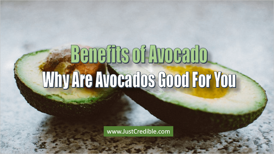 Benefits of Avocado: Why Are Avocados Good for You? - Just Credible